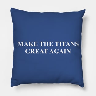 Make The Titans Great Again Pillow