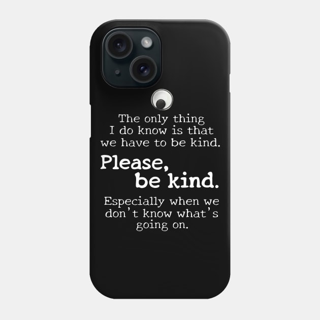 Please be kind, white text Phone Case by Bittersweet & Bewitching