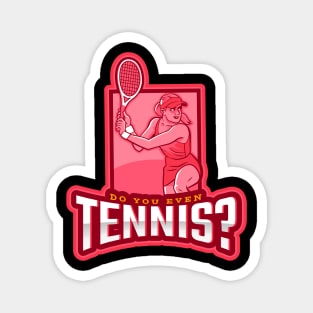 Do You Even Tennis? Magnet