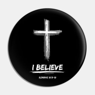 I Believe - Romans 10:9-10 Pin
