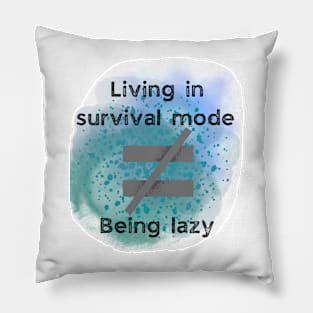 Mental health awareness survival mode isn’t lazy Pillow