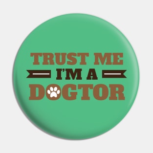 Trust Me I'm A Dogtor For  Dogs Cats Pets Animals Lovers Pin