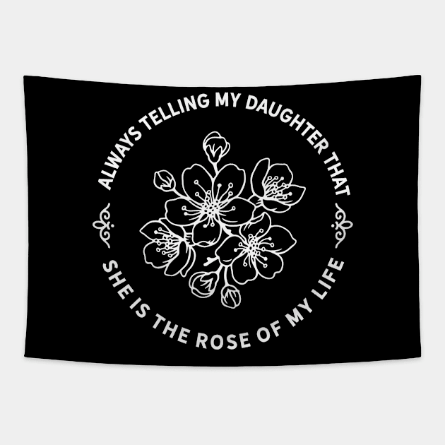 My Daughter is the Rose of my Life Tapestry by MShams13