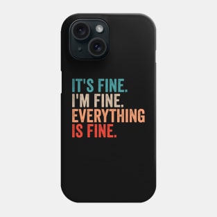 It's Fine I'm Fine Everything Is Fine Phone Case