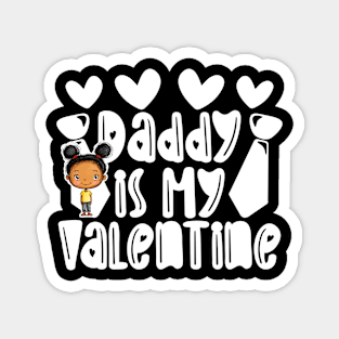 Daddy is my Valentine Daughter gift - Girl 4 Magnet