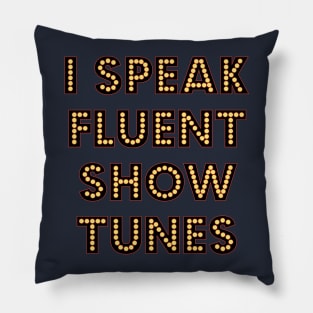 I Speak Fluent Show Tunes Theatre Broadway Lover Nerd Pillow