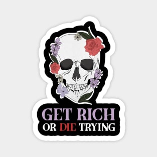 Get Rich Motivational Quote, Floral Skull Art Magnet