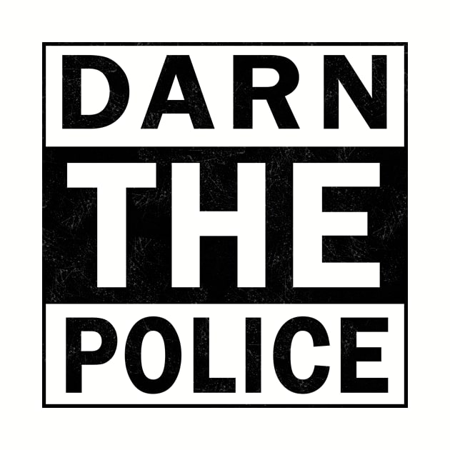 Darn The Police by PaletteDesigns