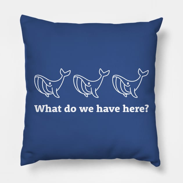 Whale, whale, whale. What do we have here? Pillow by MonkeyColada