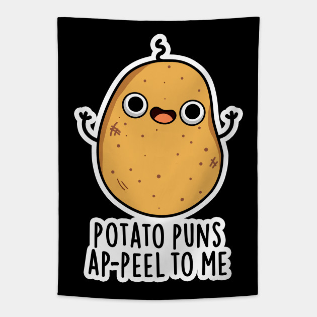 Potato Puns A Peel To Me Cute Potato Pun Potato Pun Tapestry Teepublic Puns and one liners the theme of potato there's no particular reason for the topic of this week's puns, so here is a page of potato jokes. teepublic