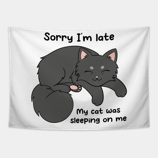 Sorry I'm Late, My Cat Was Sleeping On Me Tapestry by JTnBex