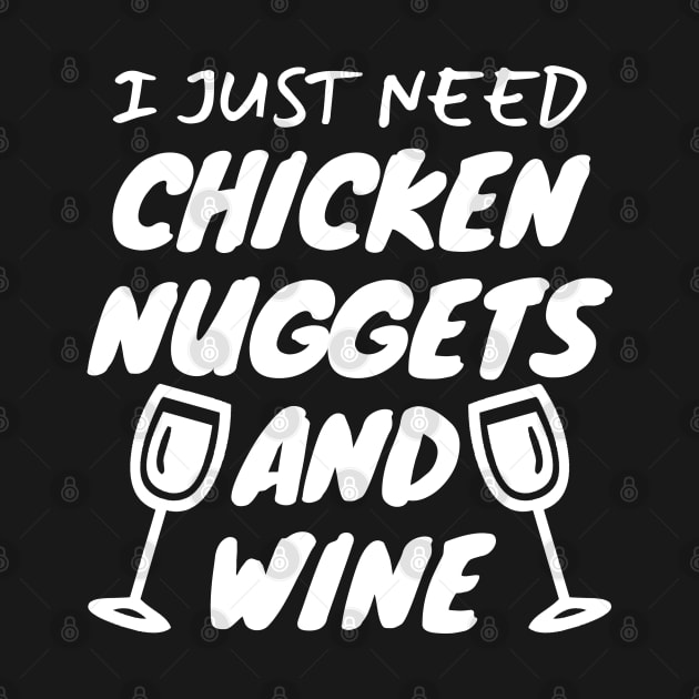 I Just Need Chicken Nuggets And Wine by LunaMay