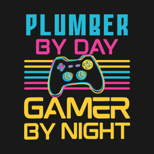 plumber by day gamer by night T-Shirt