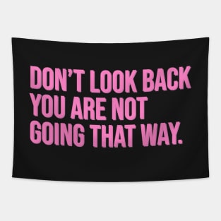 Don't Look Back You Are Not Going That Way Tapestry