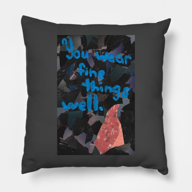 Wear Fine Things Well Pillow by cajunhusker