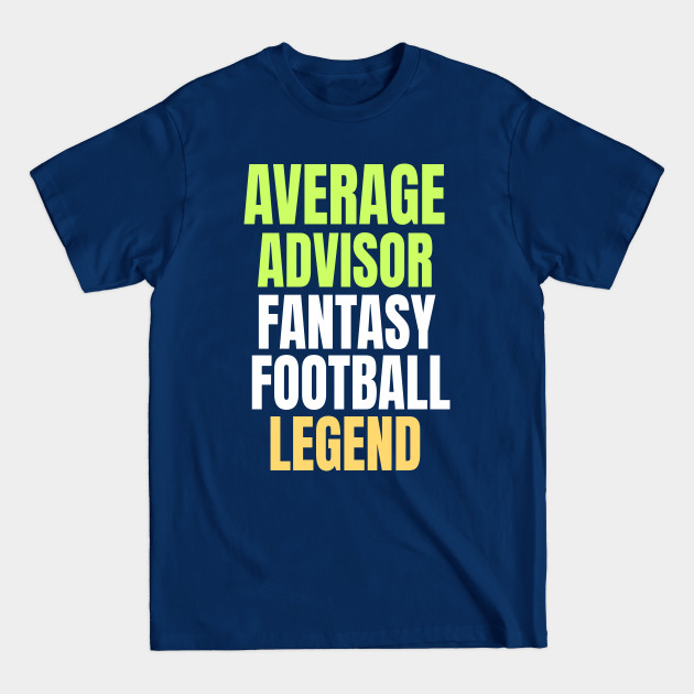 Discover Average Advisor Fantasy Football Legend - Fantasy Football Legend - T-Shirt