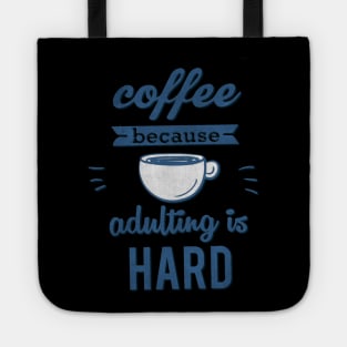 Coffee because adulting is Hard Tote