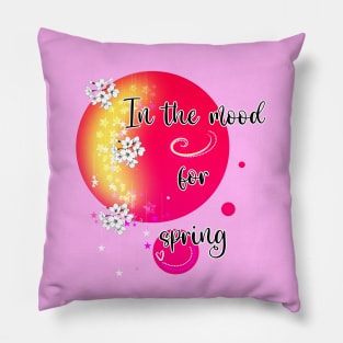 In the Mood For Spring Pillow