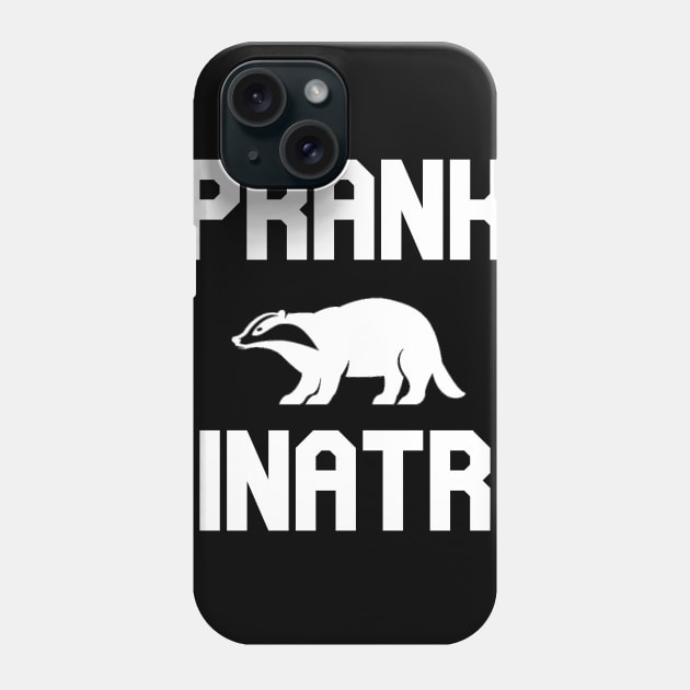 Prank Sinatra Phone Case by Pretty Good Shirts