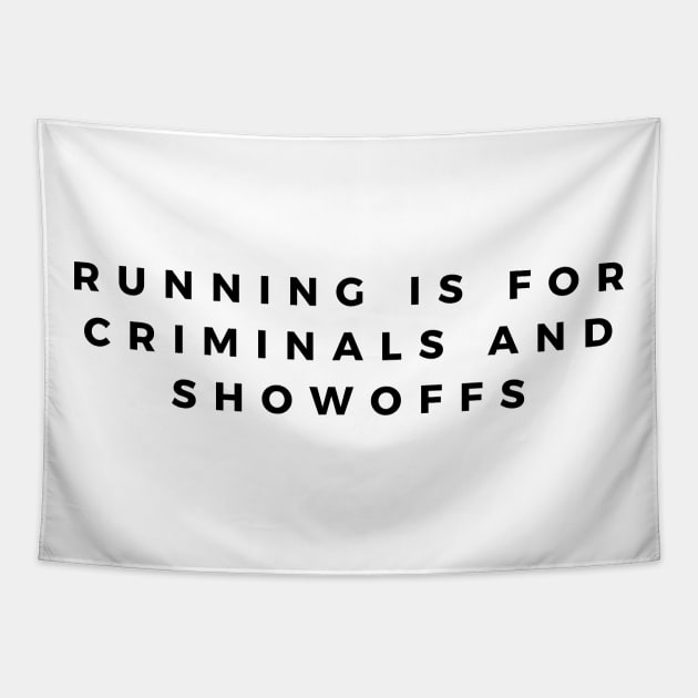 Running Is For Criminals And Showoffs Tapestry by HobbyAndArt
