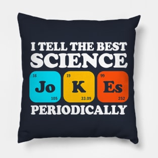 I Tell The Best Science Jokes Periodically Pillow