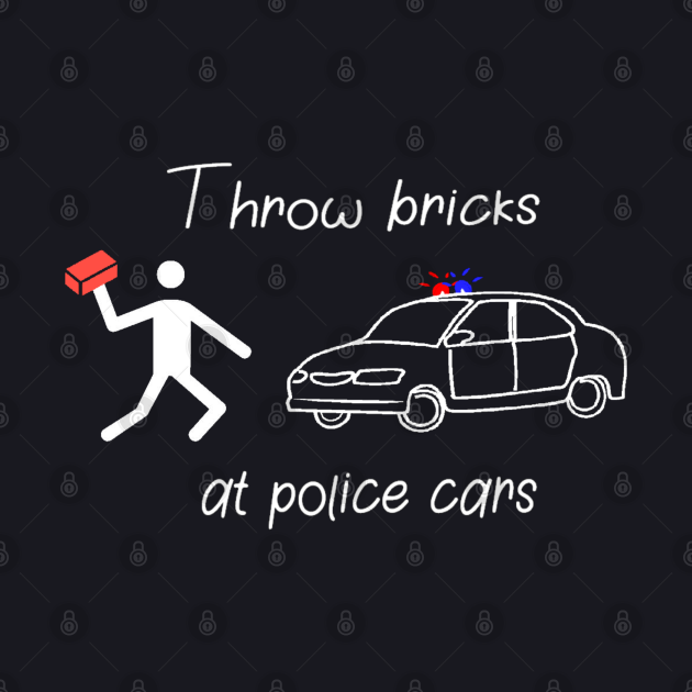 Throw Bricks at Police Cars Activism Baseball TShirt TeePublic