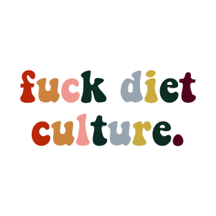 FUCK DIET CULTURE T-Shirt