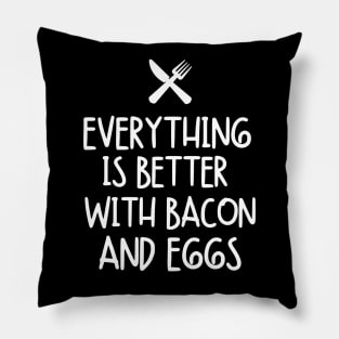 Everything is better with bacon and eggs Pillow