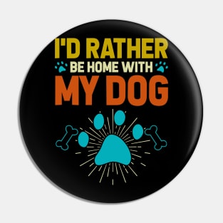 I'd Rather Be Home With My Dog T shirt For Women Pin