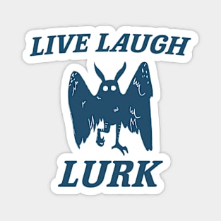 Live Laugh Lurk Shirt | Mothman Magnet