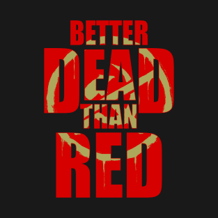 Better Dead Than Red Front Only T-Shirt