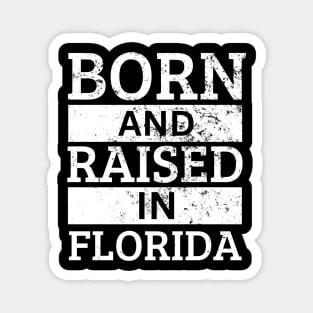 Florida - Born And Raised in Florida Magnet