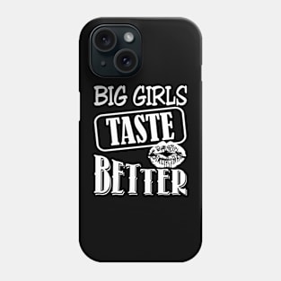 Big Girl Taste Better Women Lips Phone Case