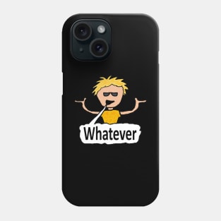 Whatever Phone Case