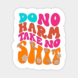 Do No Harm Take No Shit Magnet