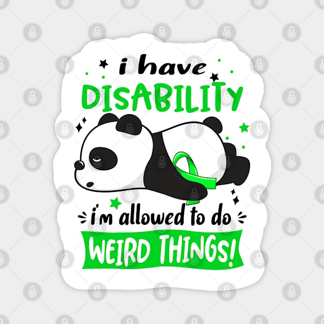 I Have Disability I'm Allowed To Do Weird Things! Magnet by ThePassion99