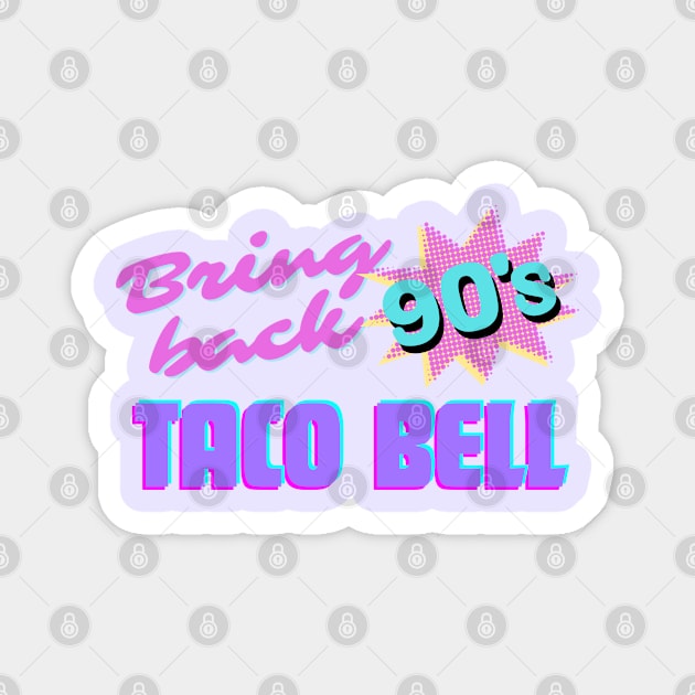 Bring Back 90s Taco Bell Magnet by Totally Major