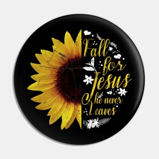 Fall For Jesus He Never Leaves Sunflower Lover Gift Pin