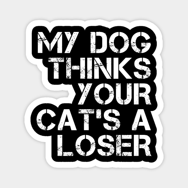 My dog thinks your cat's a loser Magnet by HalfCat