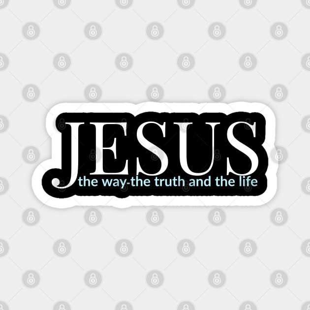 Jesus The Way The Truth And The Life Magnet by Happy - Design