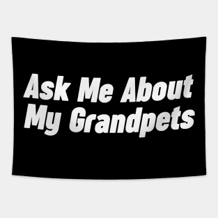 Grandpa Gift - Ask me about my Grandpets Tapestry