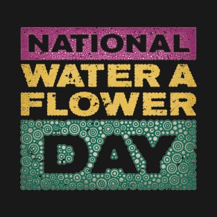 NATIONAL WATER A FLOWER DAY T-Shirt