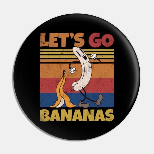 Retro Lets Bananas Funny Butt Banana Banana Lover Pin Teepublic