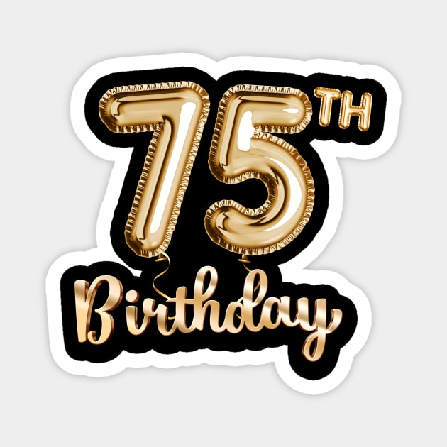 75th Birthday Gifts - Party Balloons Gold Magnet by BetterManufaktur