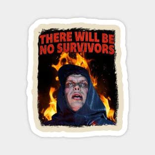 There Will Be No Survivors Magnet