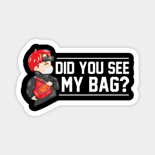 Did You See My Bag? Magnet