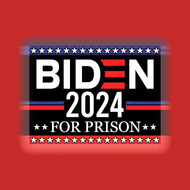 Biden For Prison 2024 by Franky Layne Productions