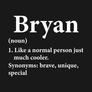 Bryan Name Definition Funny Personalized T-Shirt
