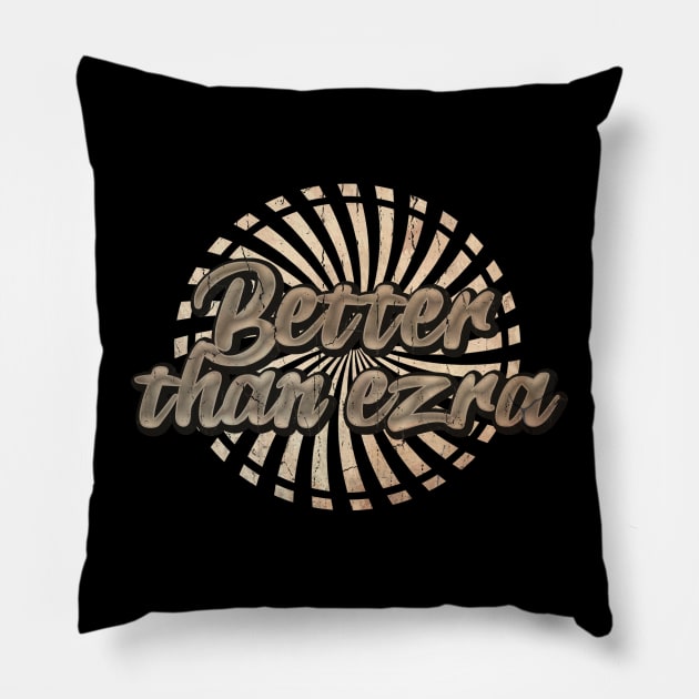 Better than ezra Pillow by NopekDrawings