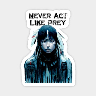 Never Act Like Prey No. 1 ... Always be aware! Magnet